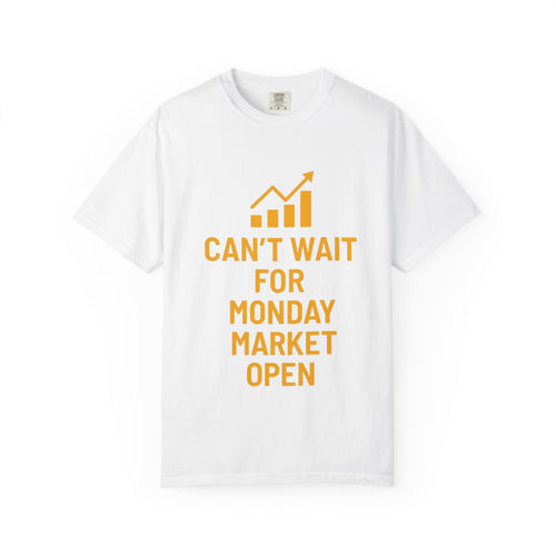 Can't Wait for Monday Market Open T-Shirt – Unisex Trader Tee, Stock Market Apparel, Gift for Finance Lovers, Investing Mindset Shirt