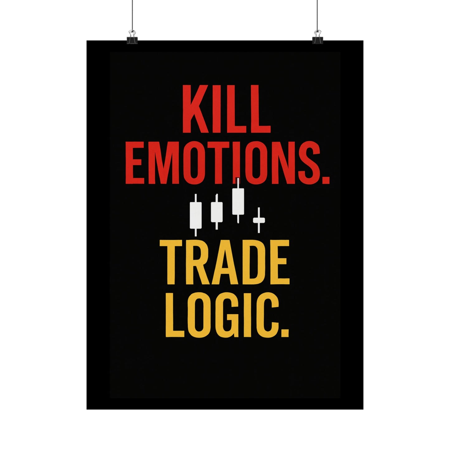 KILL EMOTIONS. TRADE LOGIC. – Bold Trading Mindset Poster | Stock Market Wall Art | Trader Motivation Print