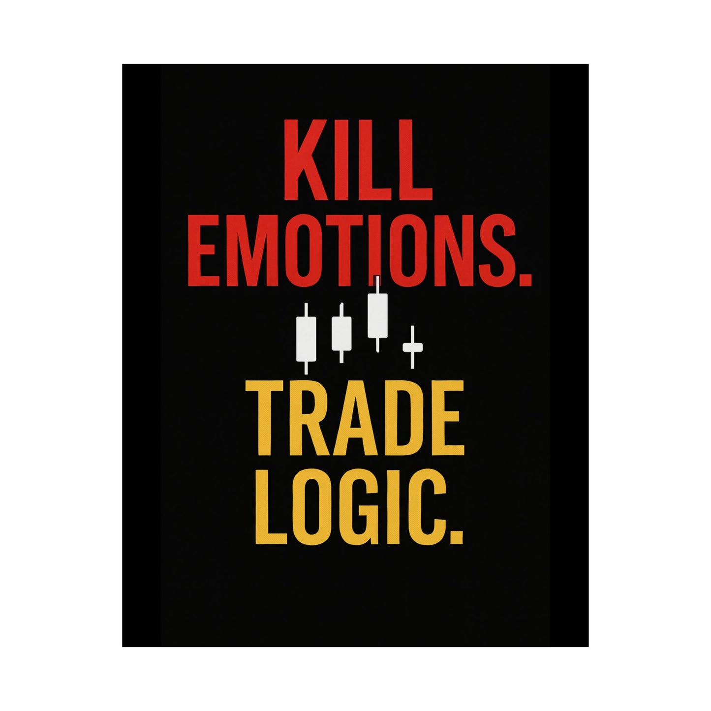 KILL EMOTIONS. TRADE LOGIC. – Bold Trading Mindset Poster | Stock Market Wall Art | Trader Motivation Print