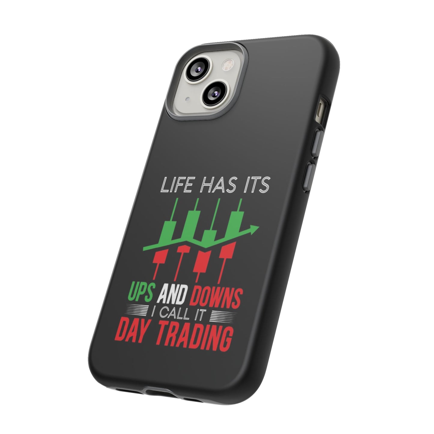 Stylish Phone Case for Day Traders, Life Has Its Ups and Downs, Unique Gift for Traders, Trendy Tech Accessories, iPhone Cover