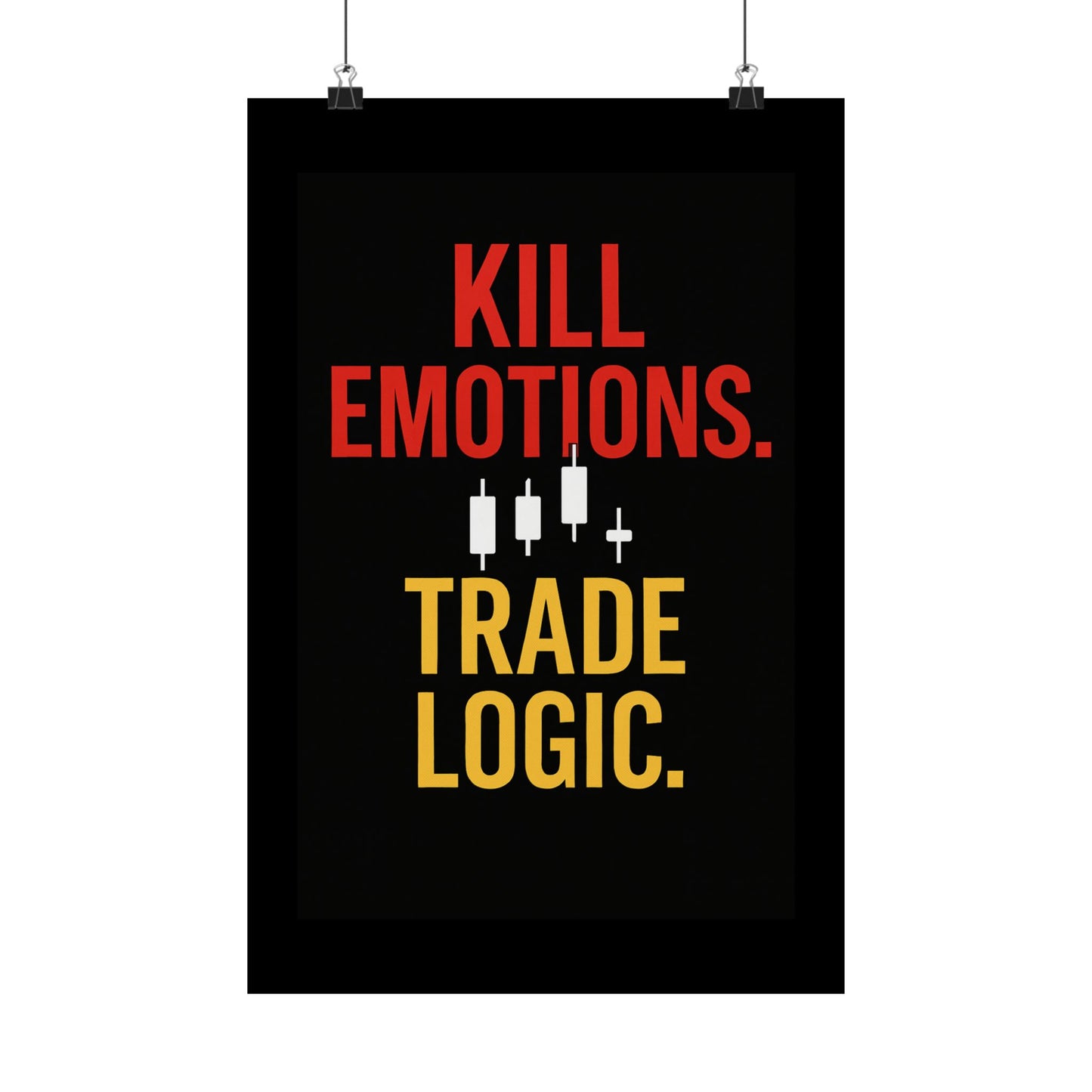 KILL EMOTIONS. TRADE LOGIC. – Bold Trading Mindset Poster | Stock Market Wall Art | Trader Motivation Print