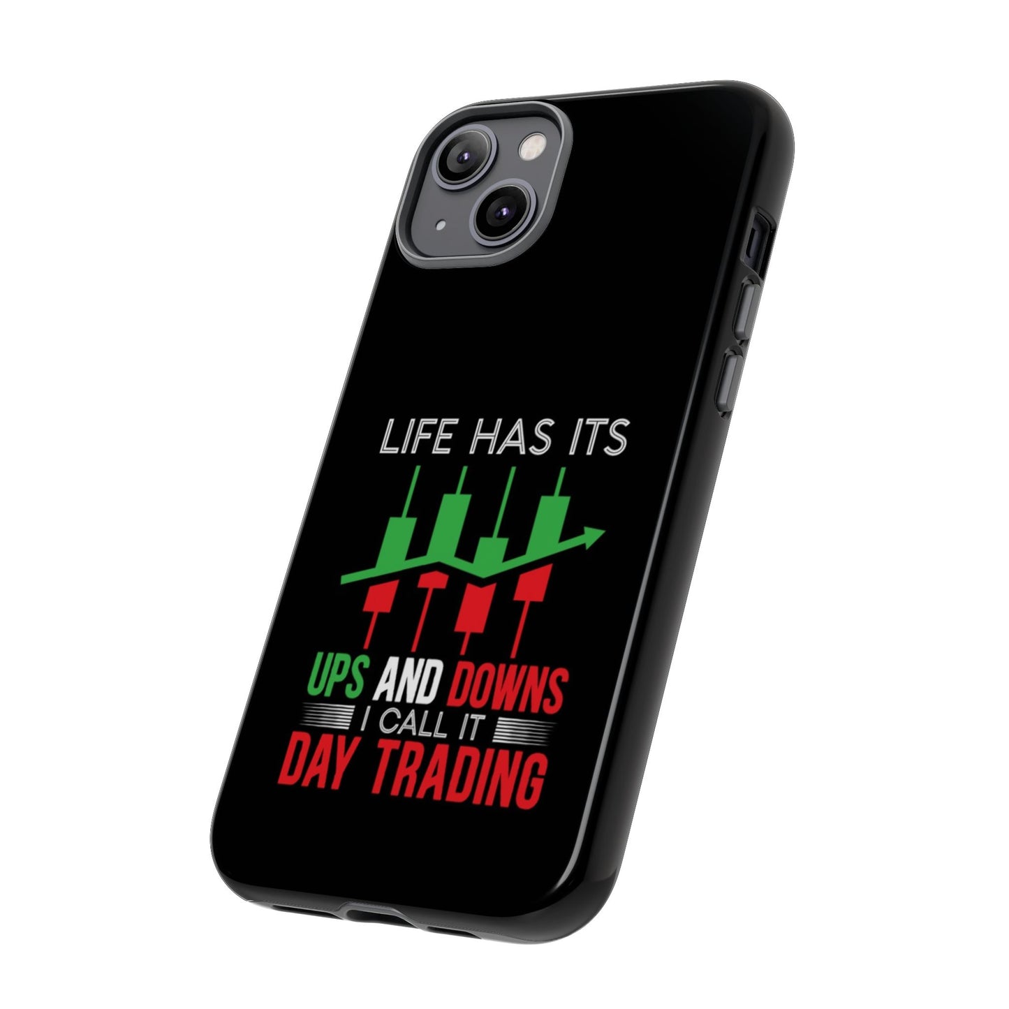 Stylish Phone Case for Day Traders, Life Has Its Ups and Downs, Unique Gift for Traders, Trendy Tech Accessories, iPhone Cover