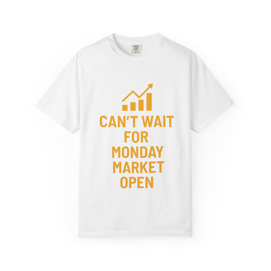 Can't Wait for Monday Market Open T-Shirt – Unisex Trader Tee, Stock Market Apparel, Gift for Finance Lovers, Investing Mindset Shirt
