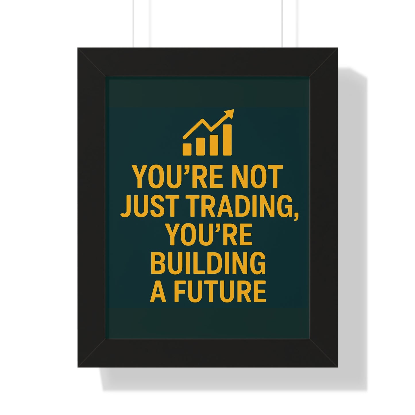 Motivational Trading Poster – “You’re Not Just Trading, You’re Building a Future” – Framed Wall Art for Traders, Office & Home Decor