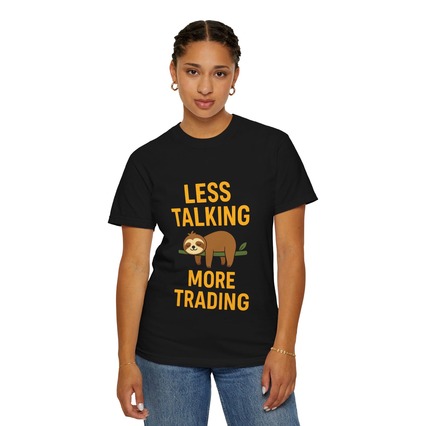 Less Talking More Trading T-Shirt – Funny Gift for Traders | Unisex Garment-Dyed Tee for Stock Market & Crypto Fans